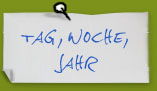 Tag, Woche, Jahr